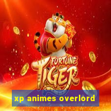 xp animes overlord